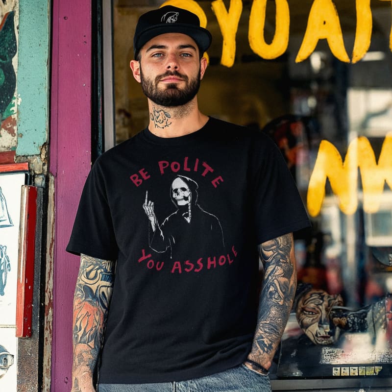 Be Polite You Asshole T-shirt - Death and Friends - Rude