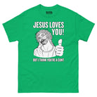 Jesus Loves You (but I think you’re a Cunt) T-shirt