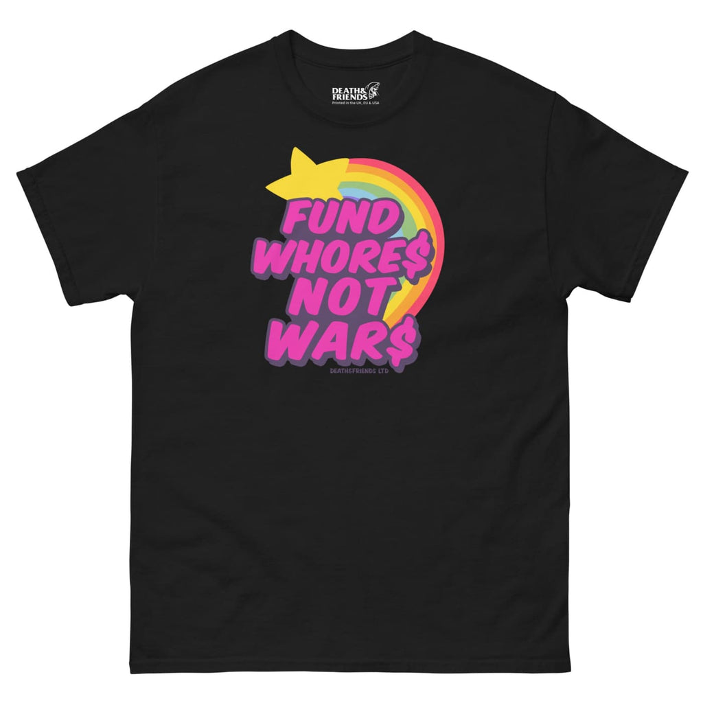 Fund Whores Not Wars Shirt Anti-War T-Shirt - Death