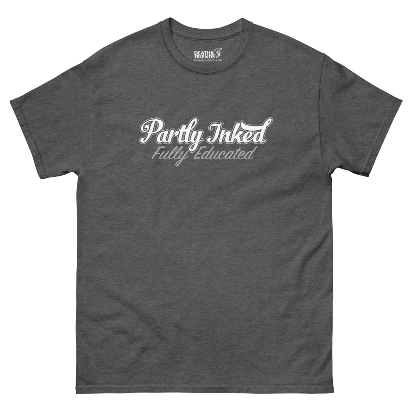 Partly Tattooed Full Educated T-Shirt - Death and Friends -