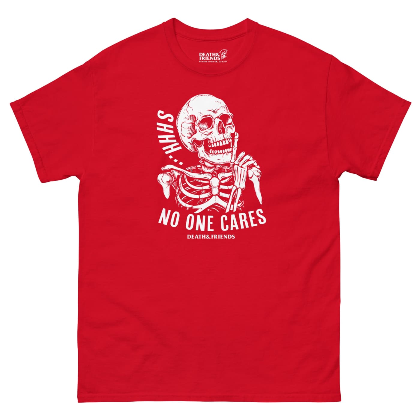 Shhh No One Cares Shirt - Death and Friends - Offensive &