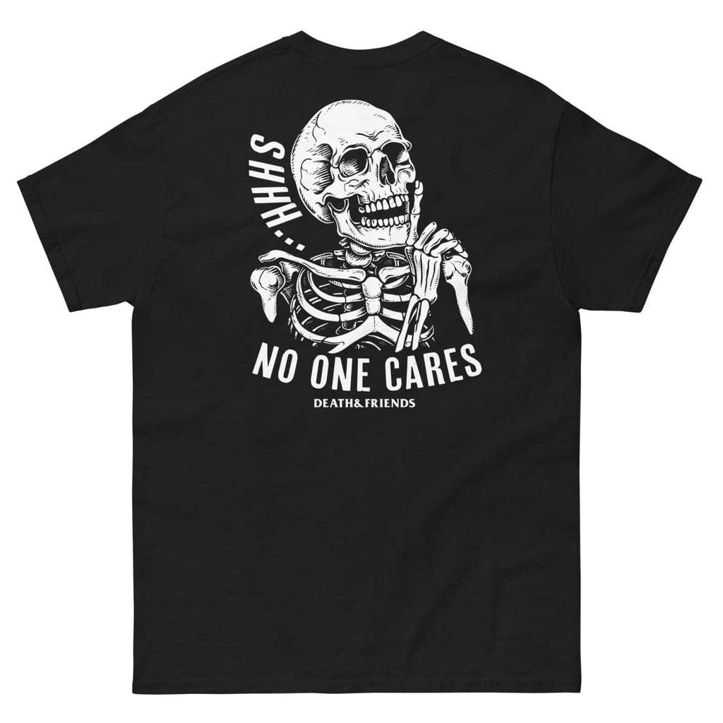 Shhh No One Cares T-Shirt - Death and Friends - Rude