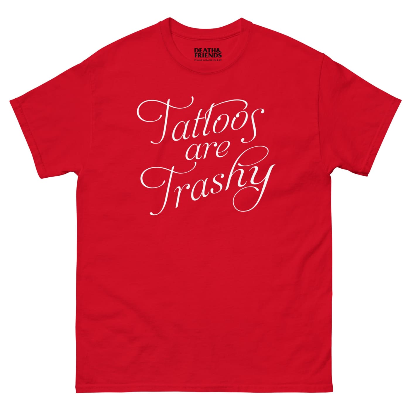 Tattoos are Trashy T-shirt - Death and Friends - Tattoo