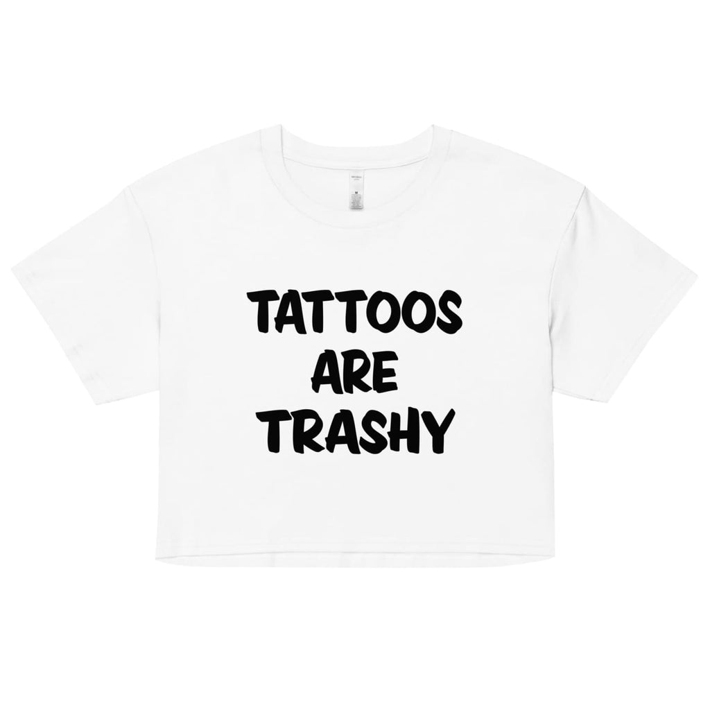 Tattoos are Trashy Women’s Crop Top - Tattoo Clothing