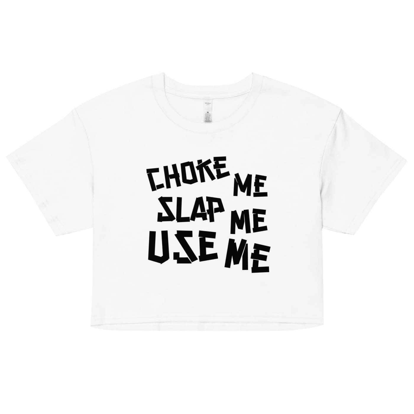 ’Choke Me Slap Me Use Me’ Crop Top - Death and Friends