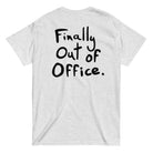 Finally Out of Office T - shirt - Death and Friends