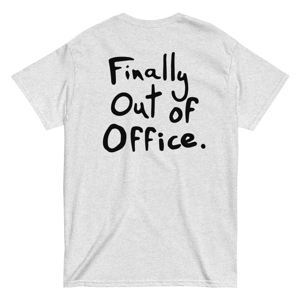 Finally Out of Office T - shirt - Death and Friends