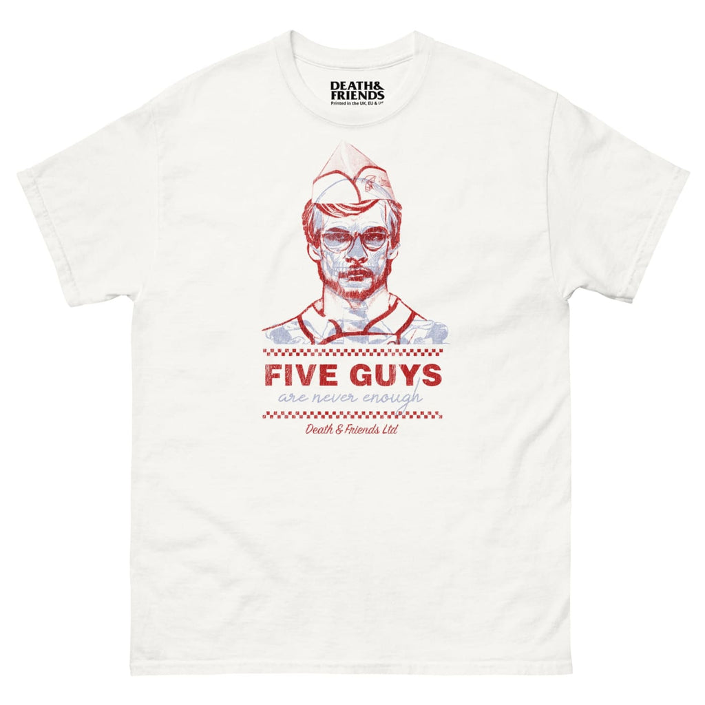 ’Five Guys are Never Enough’ T - shirt - Death