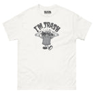 I’m Trash T-Shirt - Death and Friends - Trash Can Shirt