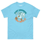 Shit Happens Roll with It T - shirt - Death and Friends