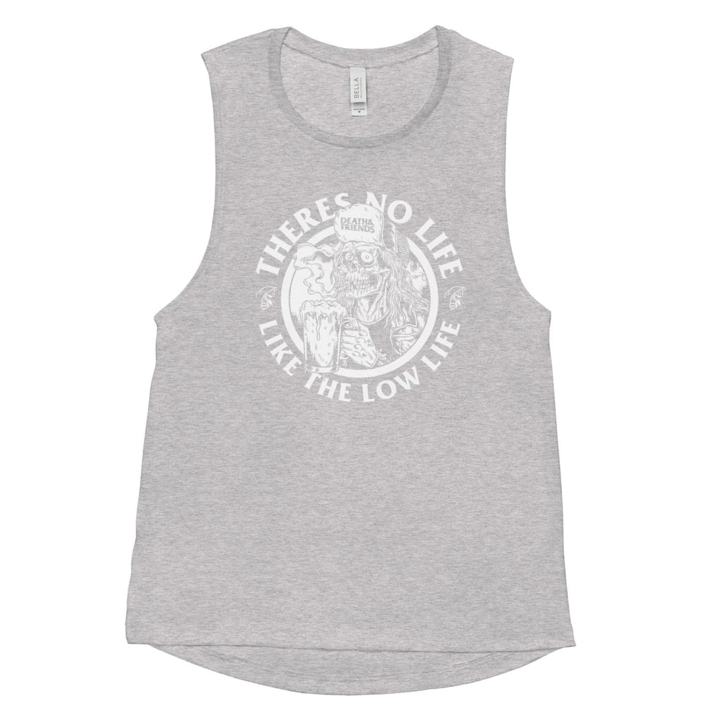 Women’s There’s No Life Like the Low Life Muscle Tank Top -