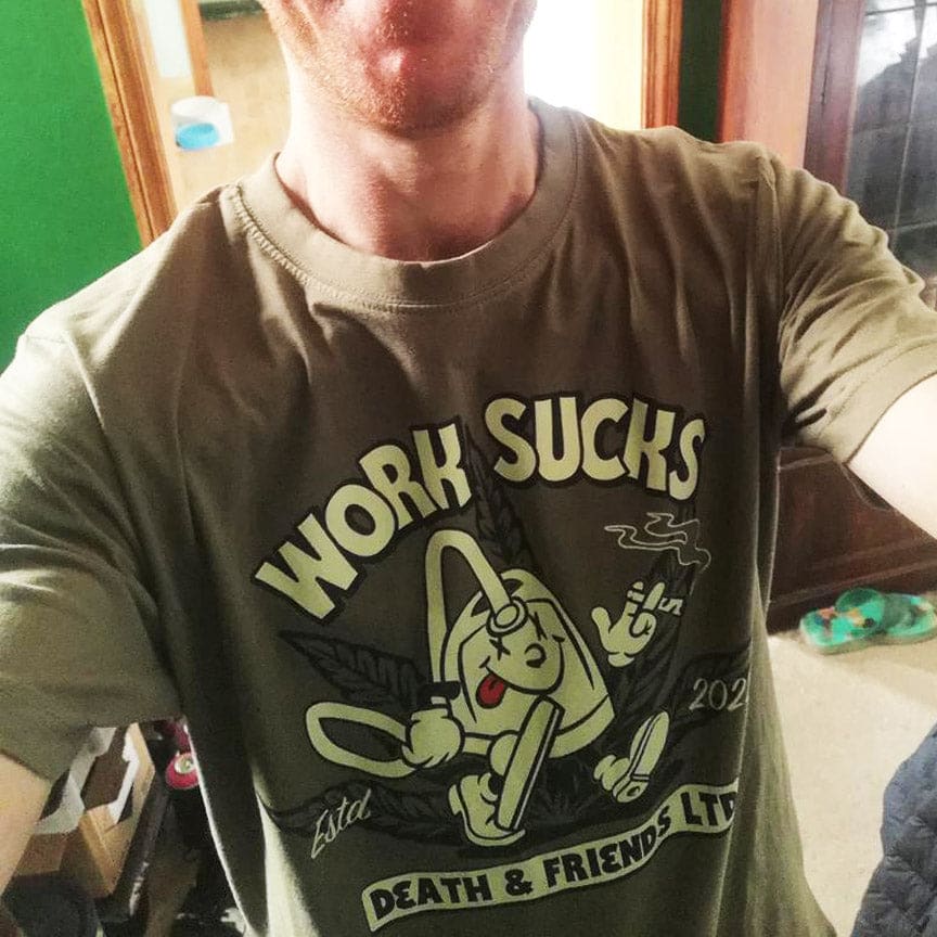 Work Sucks Weed T - shirt - Death and Friends - UK Weed