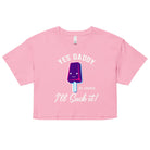 Yes Daddy of Course I’ll Suck It Crop Top - Yes Daddy