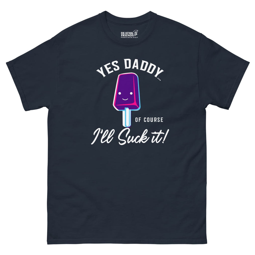 Yes Daddy of Course I’ll Suck It T-shirt - Death