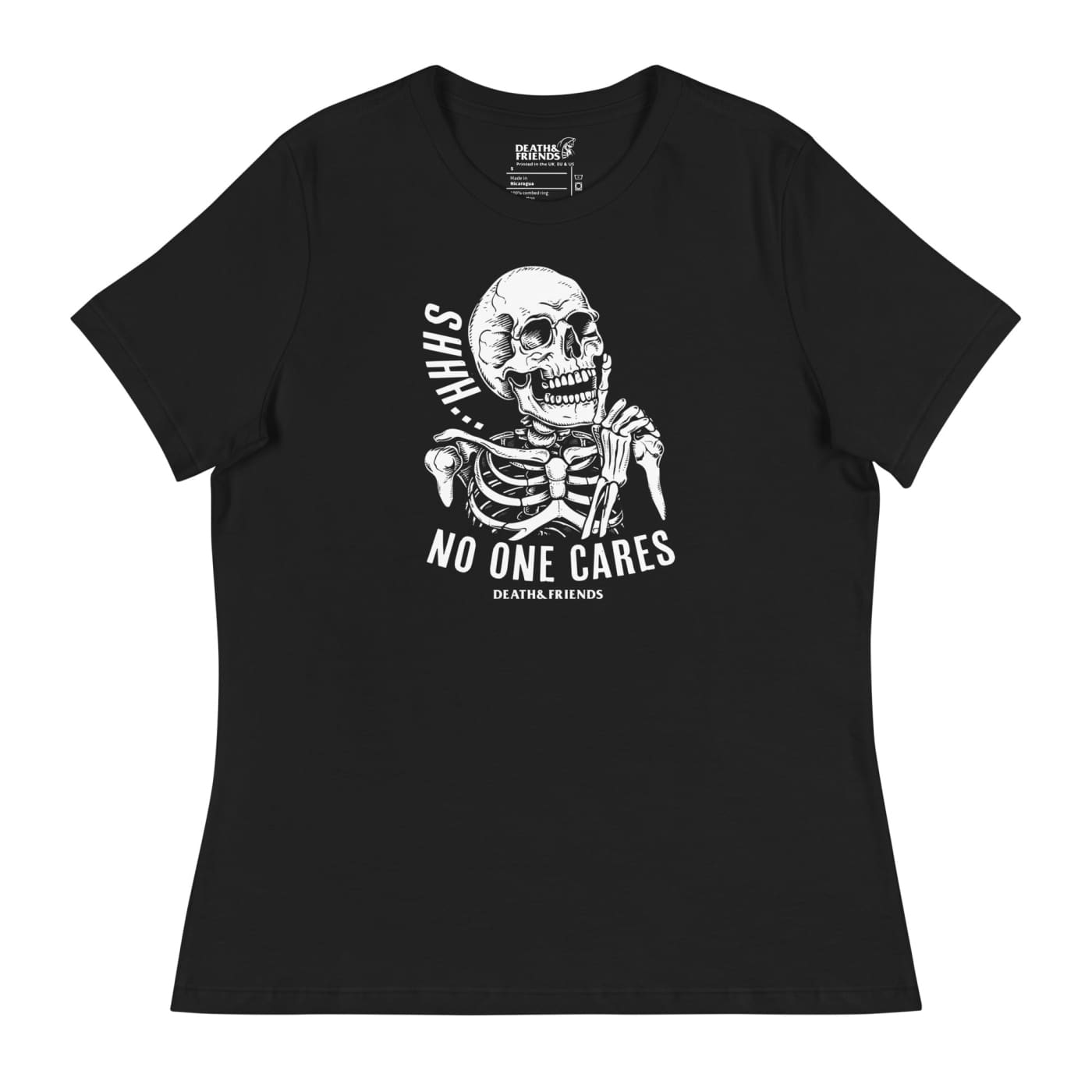 Women’s Shhh No One Cares Shirt - Death and Friends