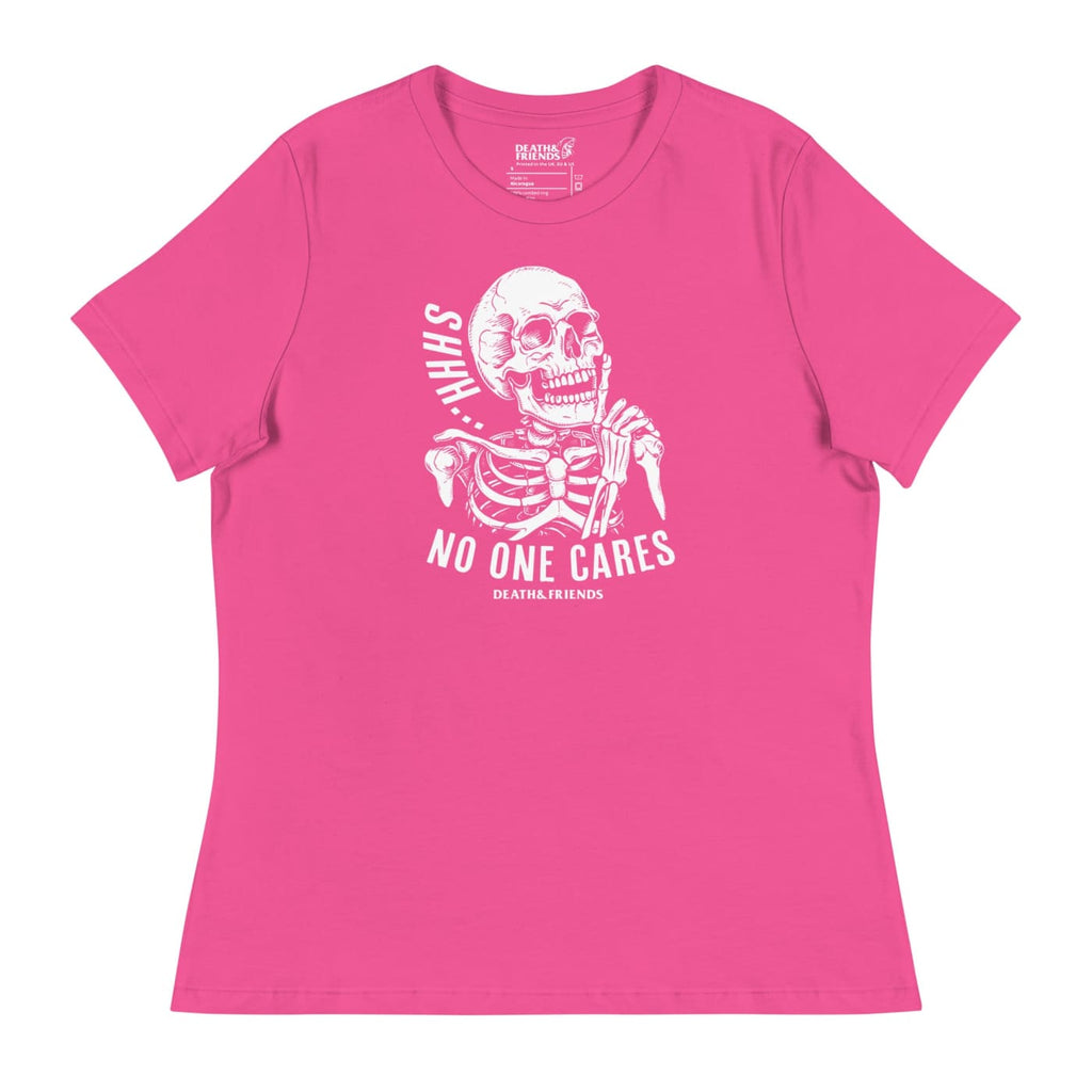 Women’s Shhh No One Cares Shirt - Death and Friends