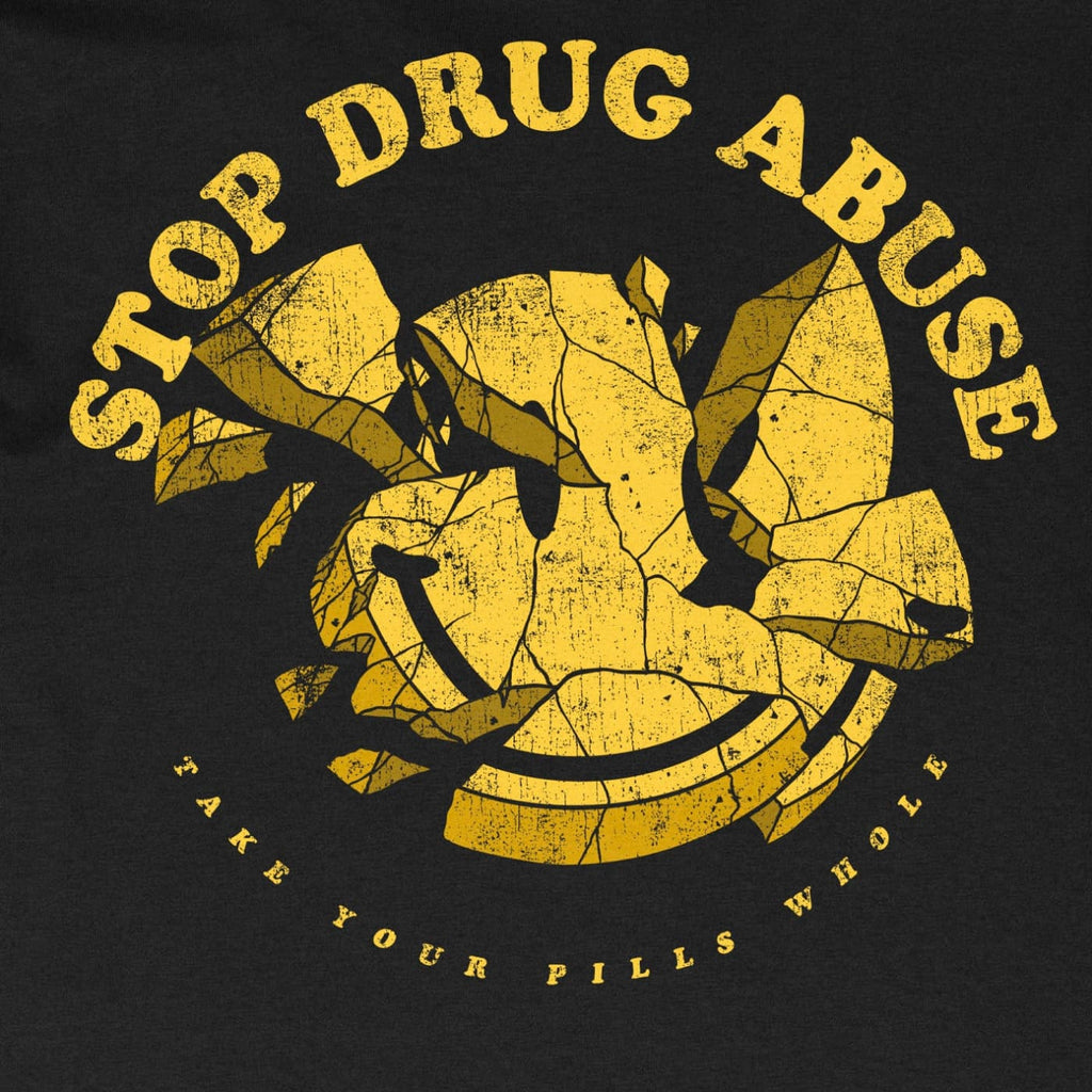 Stop Drug Abuse; Take Your Pills Whole Shirt - Drugs t-shirt
